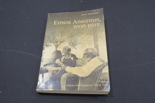 ANNE ANSERMET. Ernest Ansermet, mon père.