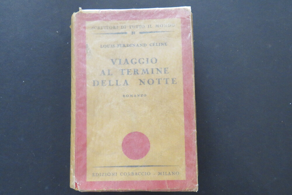 LOUIS-FERDINAND CÉLINE. Viaggio al termine della notte. Romanzo.