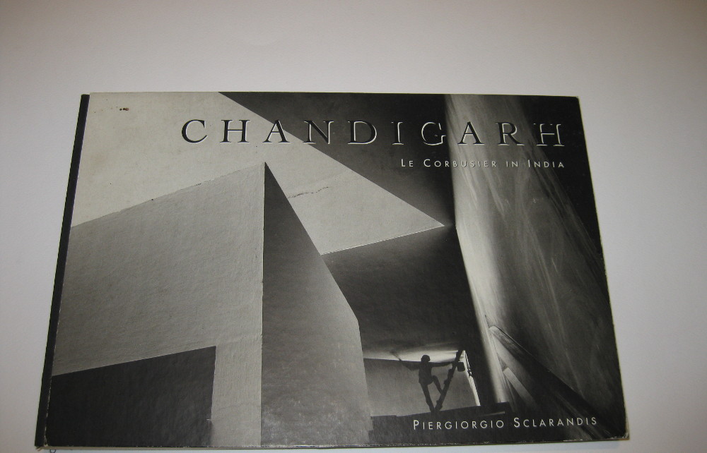 PIERGIORGIO SCLARANDIS. Chandigarh Le Corbusier in India.
