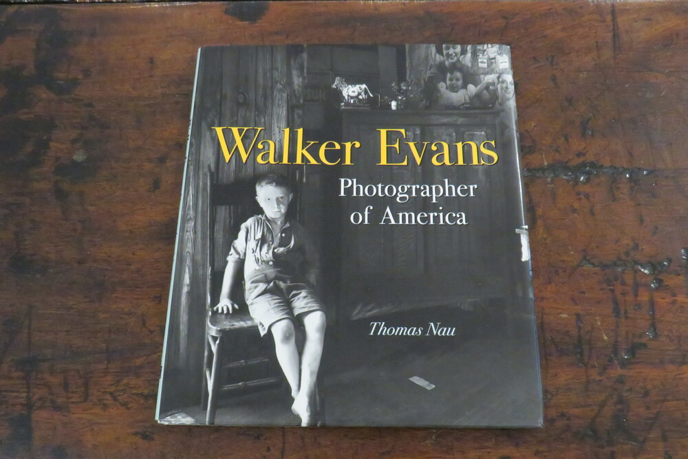 THOMAS NAU. Walker Evans Photographer of America.