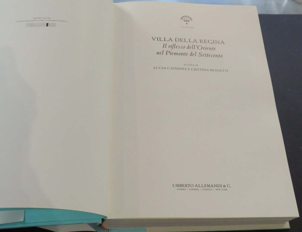 LUCIA CATERINA, CRISTINA MOSSETTI. VILLA DELLA REGINA. Il riflesso dell’Oriente nel Piemonte del Settecento.