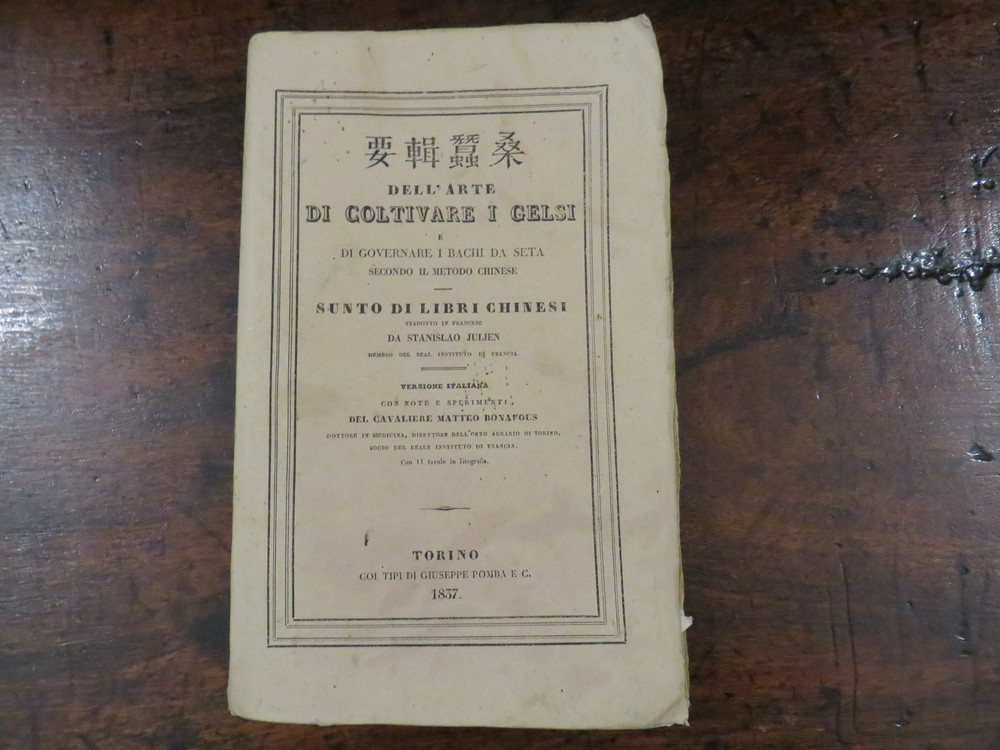 M. BONAFOUS. Dell'arte di coltivare i gelsi e di governare il baco da seta secondo il metodo chinese