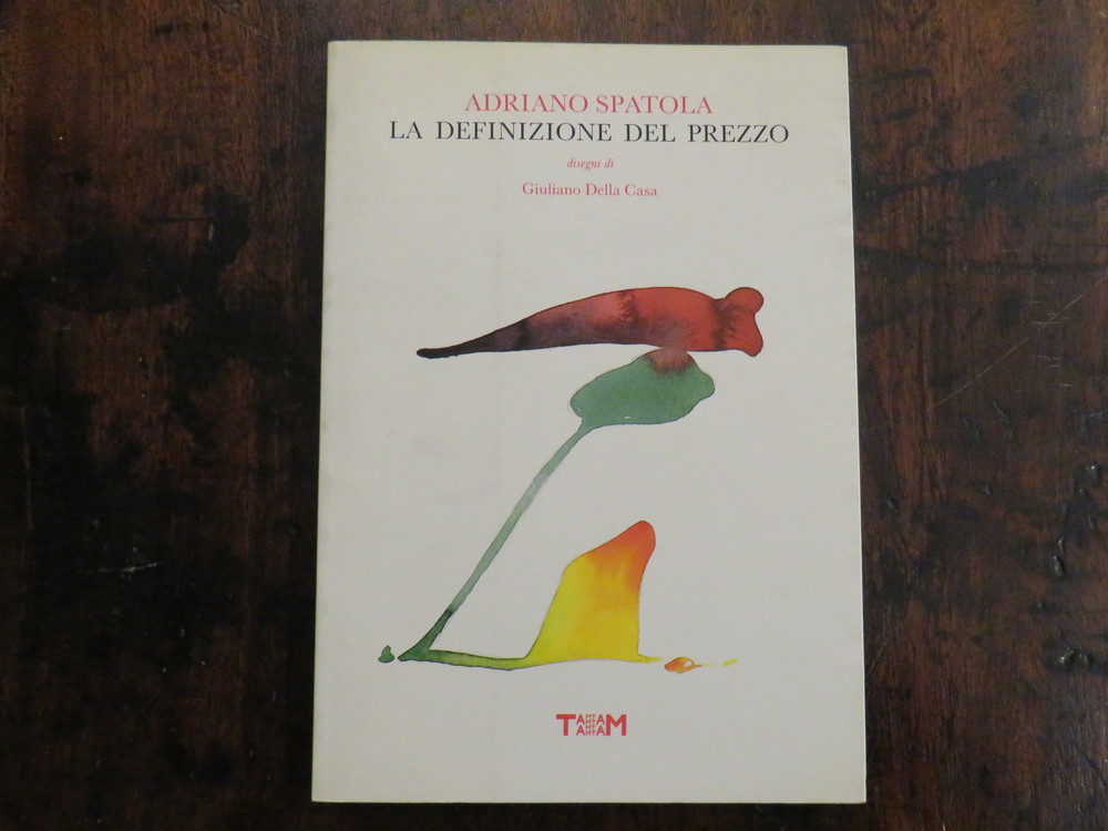 ADRIANO SPATOLA. La definizione del prezzo. Disegni di Giuliano Della Casa