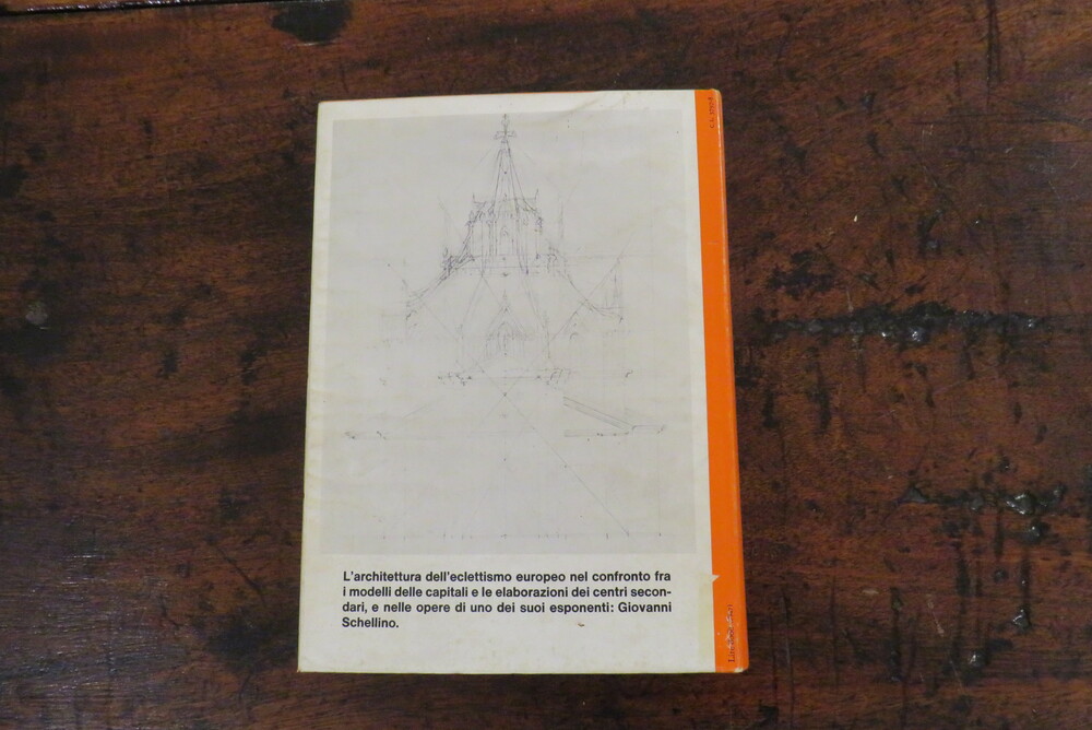 ANDREINA GRISERI, ROBERTO GABETTI. Architettura dell’eclettismo. Saggio su Giovanni Schellino.