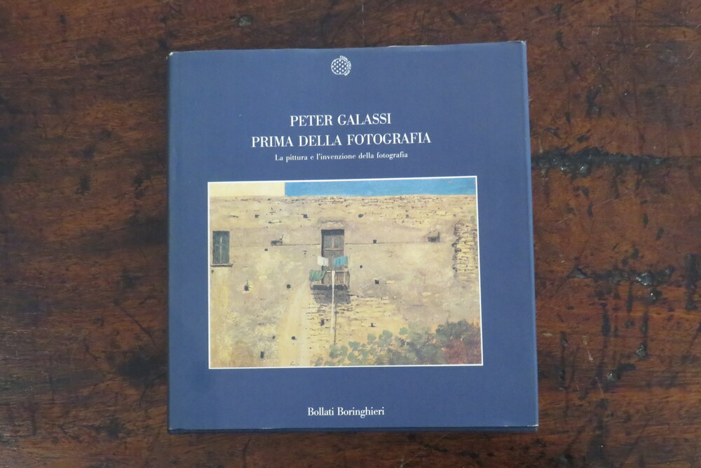 PETER GALASSI. Prima della fotografia. La pittura e l’invenzione della fotografia.