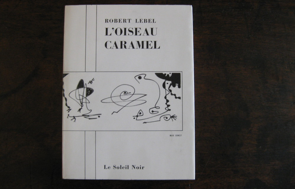 ROBERT LEBEL. L'oiseau caramel